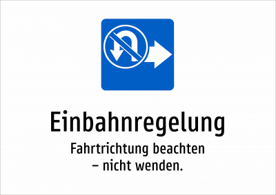 Einbahnregelung - Fahrtrichtung beachten – nicht wenden.