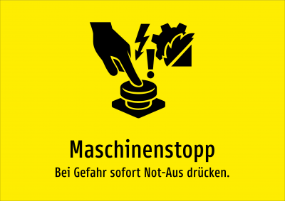 Maschinenstopp - Bei Gefahr sofort Not-Aus drücken.