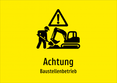 Achtung - Baustellenbetrieb