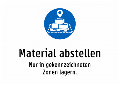 Material abstellen - Nur in gekennzeichneten Zonen lagern.