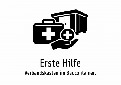 Erste Hilfe - Verbandskasten im Baucontainer.