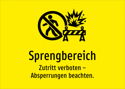 Sprengbereich - Zutritt verboten – Absperrungen beachten.