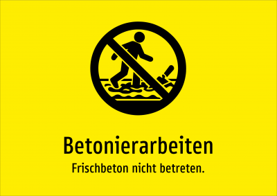 Betonierarbeiten - Frischbeton nicht betreten.
