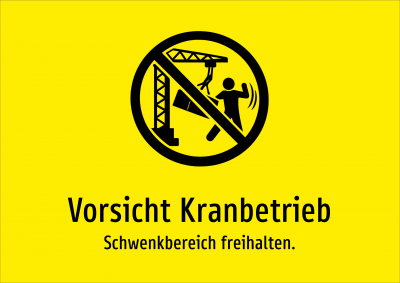 Vorsicht Kranbetrieb - Schwenkbereich freihalten.