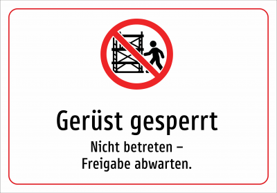 Gerüst gesperrt - Nicht betreten – Freigabe abwarten.