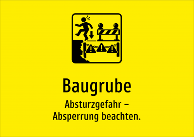 Baugrube - Absturzgefahr – Absperrung beachten.