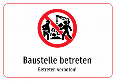 Baustelle betreten - Betreten verboten!