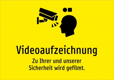 Videoaufzeichnung - Zu Ihrer und unserer Sicherheit wird gefilmt.
