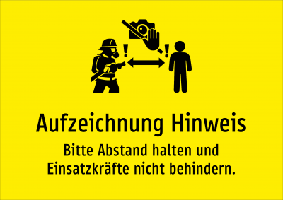 Aufzeichnung Hinweis - Bitte Abstand halten und Einsatzkräfte nicht behindern.