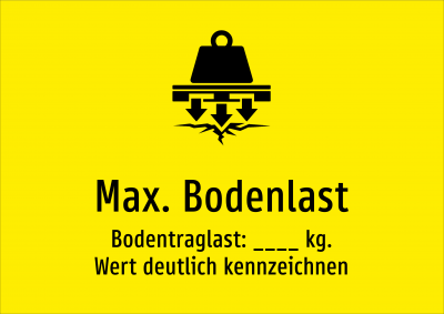 Max. Bodenlast - Bodentraglast: ____ kg. Wert deutlich kennzeichnen