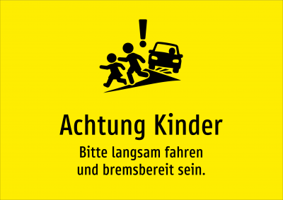 Achtung Kinder - Bitte langsam fahren und bremsbereit sein.
