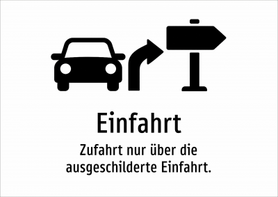 Einfahrt - Zufahrt nur über die ausgeschilderte Einfahrt.