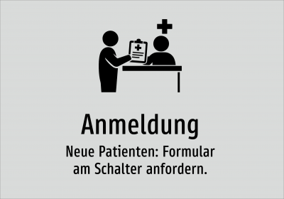 Anmeldung - Neue Patienten: Formular am Schalter anfordern.