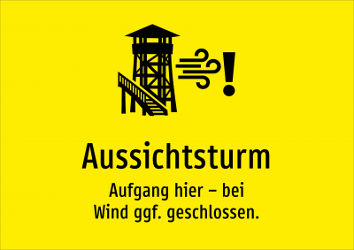 Aussichtsturm - Aufgang hier – bei Wind ggf. geschlossen.