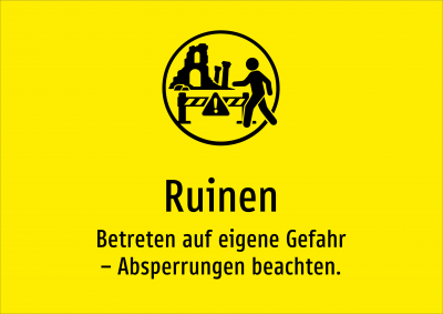 Ruinen - Betreten auf eigene Gefahr – Absperrungen beachten.
