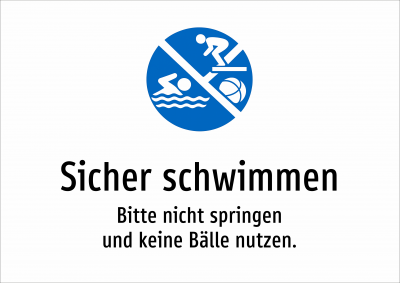 Sicher schwimmen - Bitte nicht springen und keine Bälle nutzen.