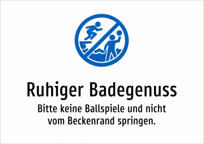 Ruhiger Badegenuss - Bitte keine Ballspiele und nicht vom Beckenrand springen.