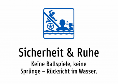 Sicherheit & Ruhe - Keine Ballspiele, keine Sprünge – Rücksicht im Wasser.