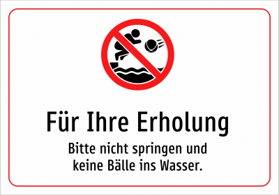 Für Ihre Erholung - Bitte nicht springen und keine Bälle ins Wasser.