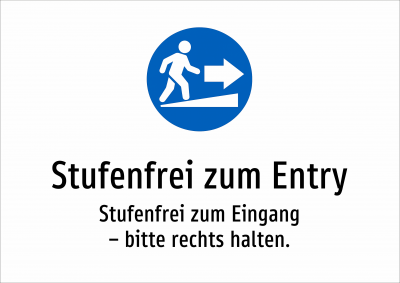 Stufenfrei zum Entry - Stufenfrei zum Eingang – bitte rechts halten.