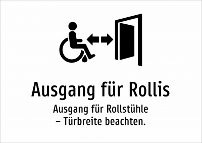 Ausgang für Rollis - Ausgang für Rollstühle – Türbreite beachten.