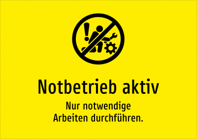 Notbetrieb aktiv - Nur notwendige Arbeiten durchführen.
