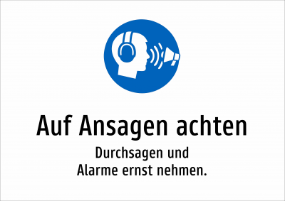 Auf Ansagen achten - Durchsagen und Alarme ernst nehmen.