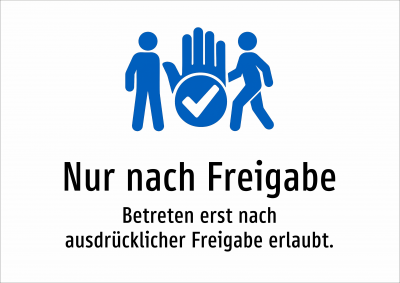 Nur nach Freigabe - Betreten erst nach ausdrücklicher Freigabe erlaubt.