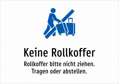 Keine Rollkoffer - Rollkoffer bitte nicht ziehen. Tragen oder abstellen.