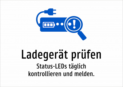 Ladegerät prüfen - Status-LEDs täglich kontrollieren und melden.