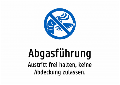 Abgasführung - Austritt frei halten, keine Abdeckung zulassen.