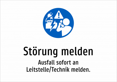 Störung melden - Ausfall sofort an Leitstelle/Technik melden.