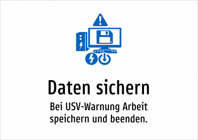 Daten sichern - Bei USV-Warnung Arbeit speichern und beenden.