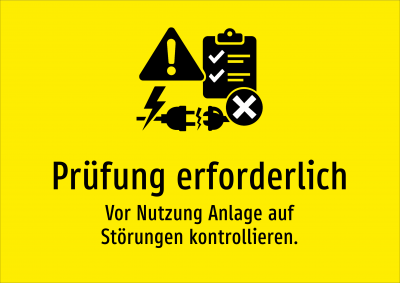Prüfung erforderlich - Vor Nutzung Anlage auf Störungen kontrollieren.