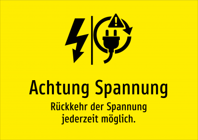 Achtung Spannung - Rückkehr der Spannung jederzeit möglich.