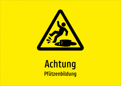 Achtung - Pfützenbildung