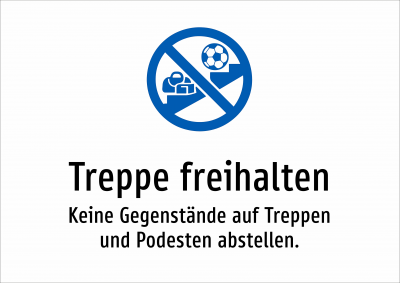 Treppe freihalten - Keine Gegenstände auf Treppen und Podesten abstellen.