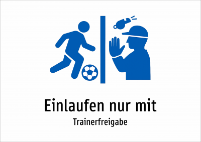 Einlaufen nur mit - Trainerfreigabe
