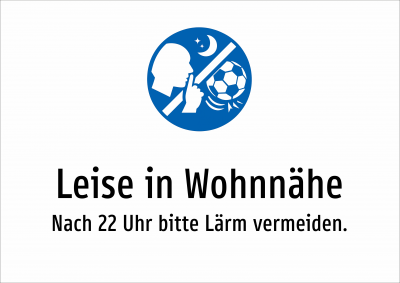 Leise in Wohnnähe - Nach 22 Uhr bitte Lärm vermeiden.