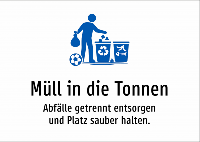 Müll in die Tonnen - Abfälle getrennt entsorgen und Platz sauber halten.