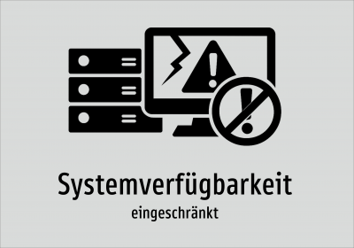 Systemverfügbarkeit - eingeschränkt