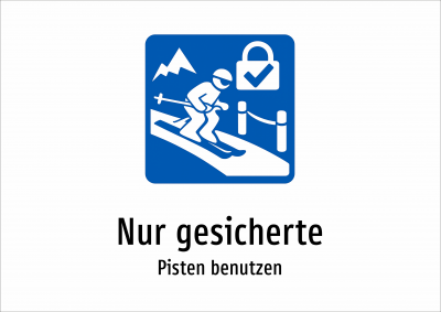 Nur gesicherte - Pisten benutzen