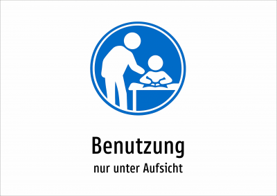 Benutzung - nur unter Aufsicht