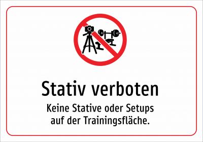 Stativ verboten - Keine Stative oder Setups auf der Trainingsfläche.