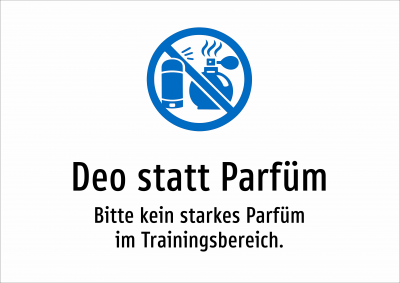 Deo statt Parfüm - Bitte kein starkes Parfüm im Trainingsbereich.