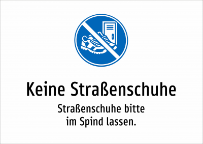 Keine Straßenschuhe - Straßenschuhe bitte im Spind lassen.
