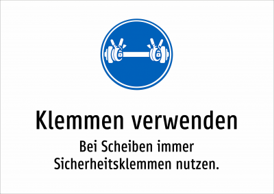 Klemmen verwenden - Bei Scheiben immer Sicherheitsklemmen nutzen.
