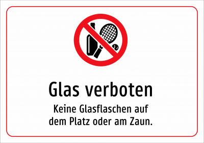 Glas verboten - Keine Glasflaschen auf dem Platz oder am Zaun.