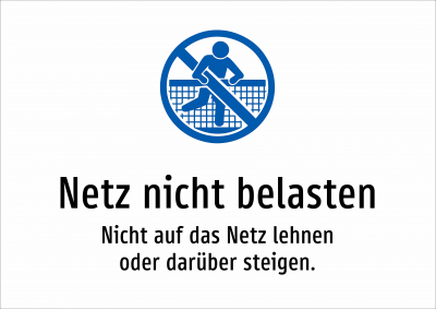 Netz nicht belasten - Nicht auf das Netz lehnen oder darüber steigen.