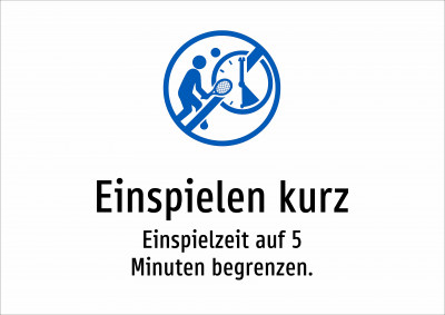 Einspielen kurz - Einspielzeit auf 5 Minuten begrenzen.